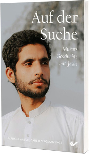 Auf der Suche – Murats Geschichte mit Jesus