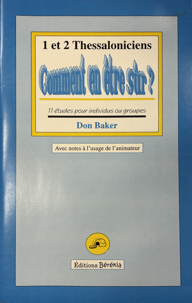 Comment en être sur? 1 et 2 Thessaloniciens - 11 études pour individus ou groupes