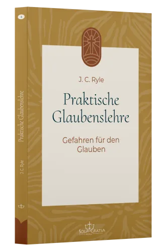Praktische Glaubenslehre - Gefahren für den Glauben (Band 4)