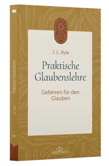 Praktische Glaubenslehre - Gefahren für den Glauben (Band 4)