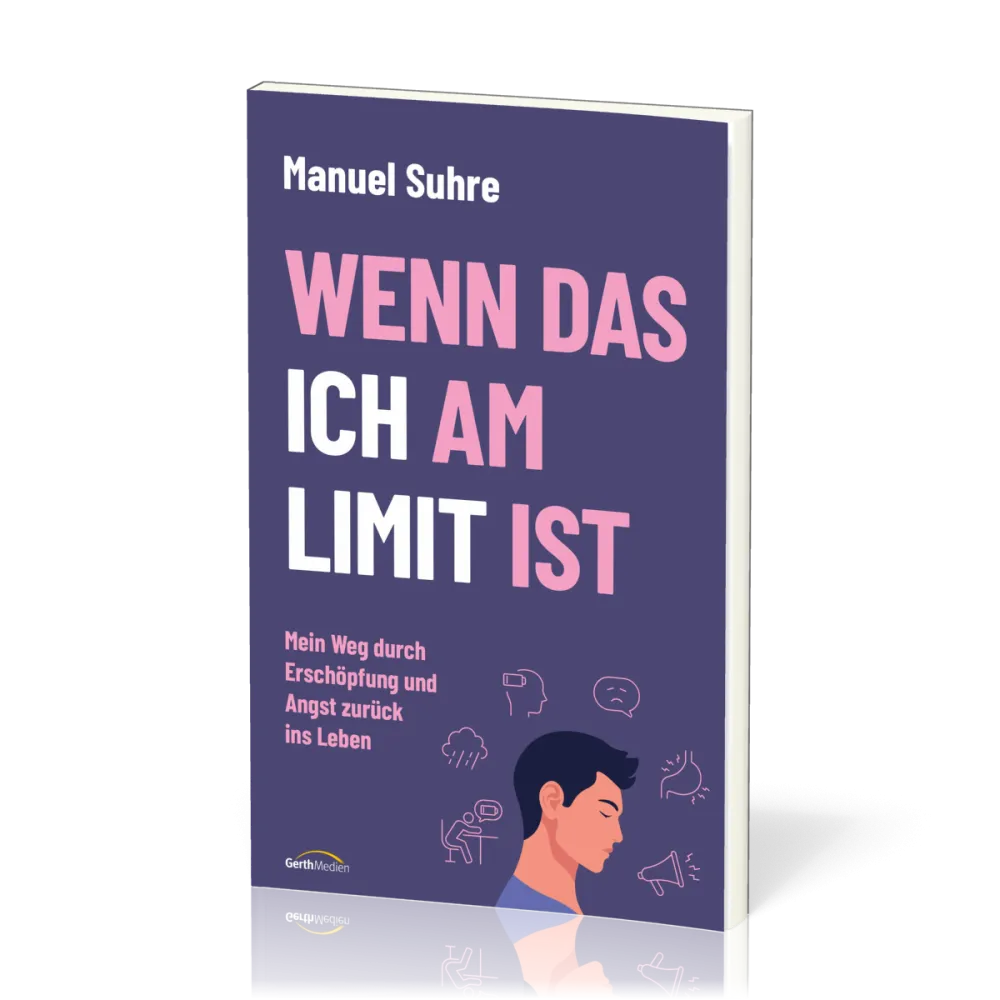 Wenn das ICH am Limit ist - Mein Weg durch Erschöpfung und Angst zurück ins Leben