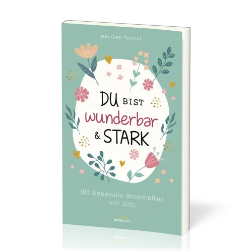 Du bist wunderbar & stark - 100 liebevolle Botschaften von Gott
