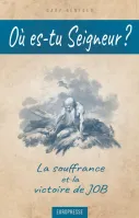 Où es-tu Seigneur? - La souffrance et la victoire de Job