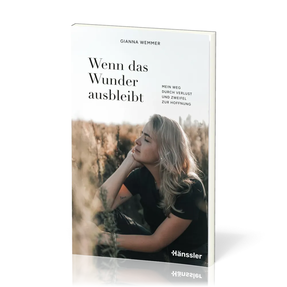 Wenn das Wunder ausbleibt - Mein Weg durch Verlust und Zweifel zur Hoffnung