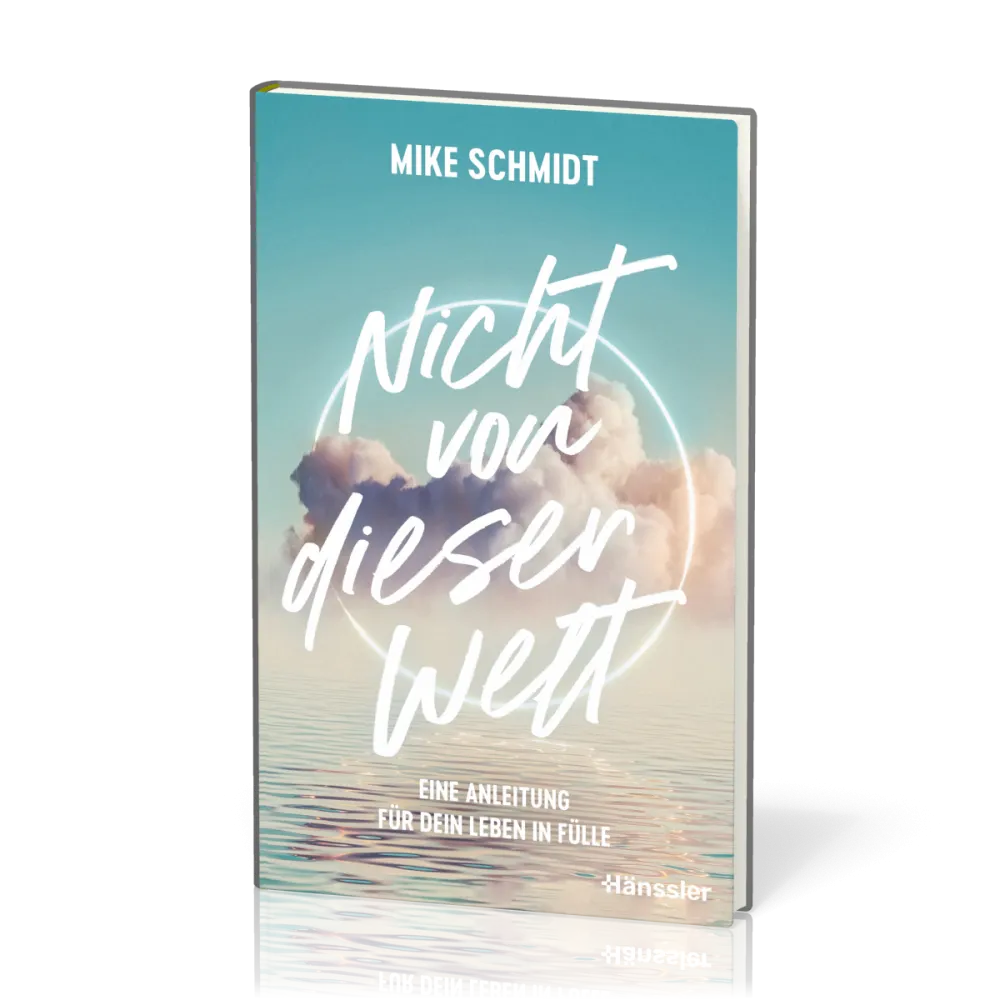 Nicht von dieser Welt - Eine Anleitung für dein Leben in Fülle