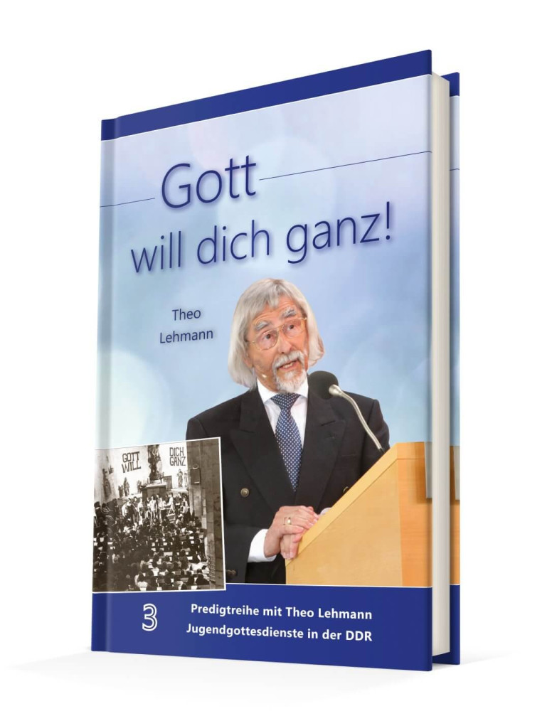 Gott will dich ganz! - Jugendgottesdienste in der DDR - Band 3