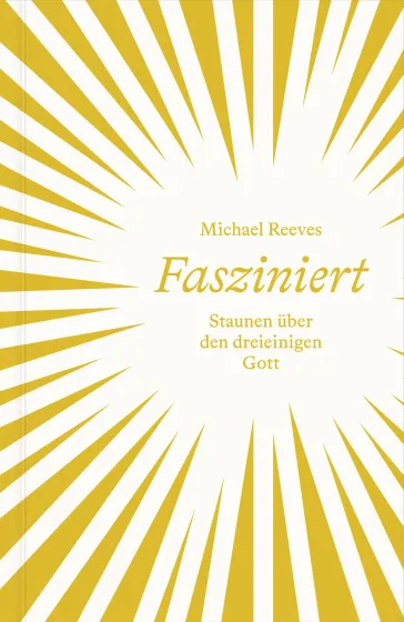 Fasziniert - Staunen über den dreieinigen Gott