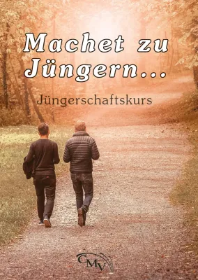 Machet zu Jüngern - Jüngerschaftskurs
