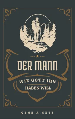 Der Mann, wie Gott ihn haben will