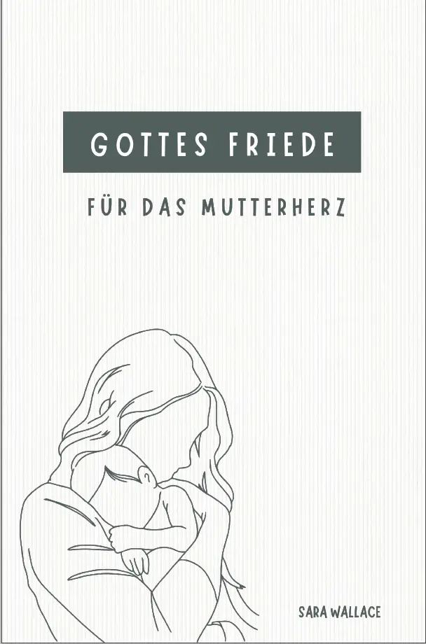 Gottes Friede für das Mutterherz