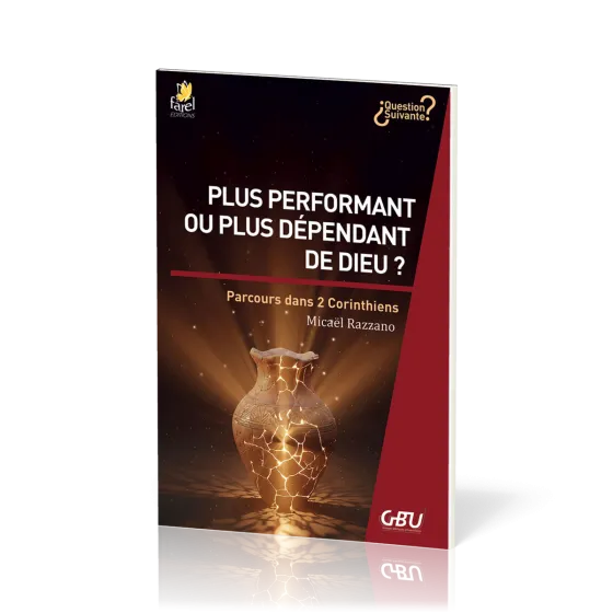 Plus performant ou plus dépendant de Dieu ? - Parcours dans 2 Corinthiens