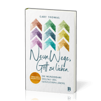 Neun Wege, Gott zu lieben - Die wunderbare Vielfalt des geistlichen Lebens