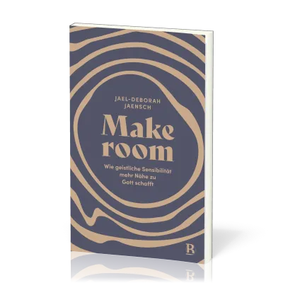 Make room - Wie geistliche Sensibilität mehr Nähe zu Gott schafft