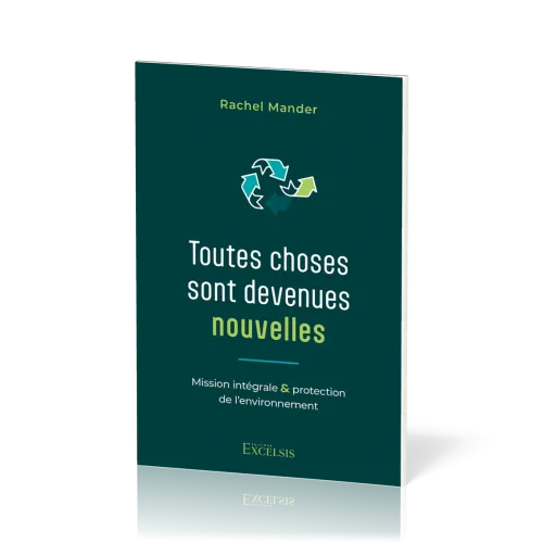 Toutes choses sont devenues nouvelles - Mission intégrale et protection de l’environnement