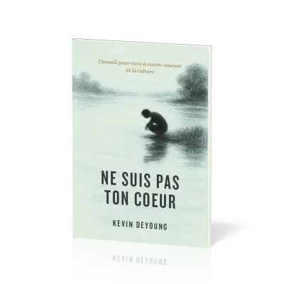 Ne suis pas ton cœur - Conseils pour vivre à contre-courant de la culture