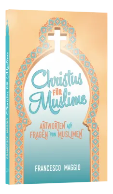 Christus für Muslime - Ein praktisches Handbuch