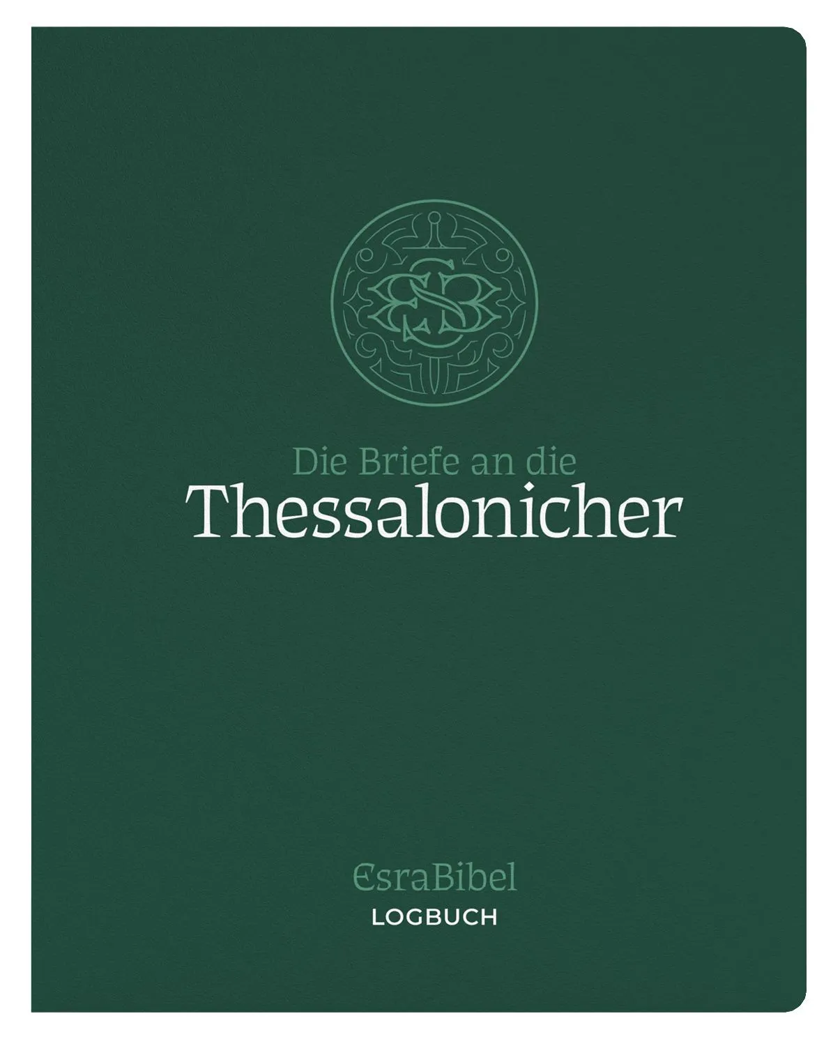 Die Briefe an die Thessalonicher - Serie: EsraBibel Logbuch