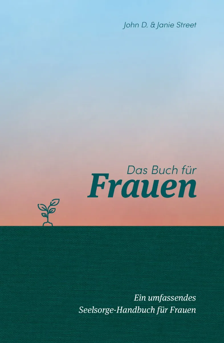 Das Buch für Frauen - Ein umfassendes Seelsorge-Handbuch für Frauen
