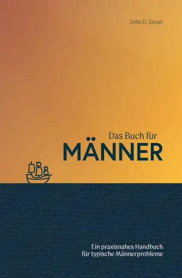 Das Buch für Männer - Ein praxisnahes Handbuch für typische Männerprobleme