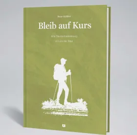 Bleib auf Kurs - Eine Standortbestimmung im Licht der Bibel