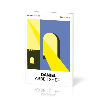 Daniel (Arbeitsheft) - Reihe Die Bibel erklärt