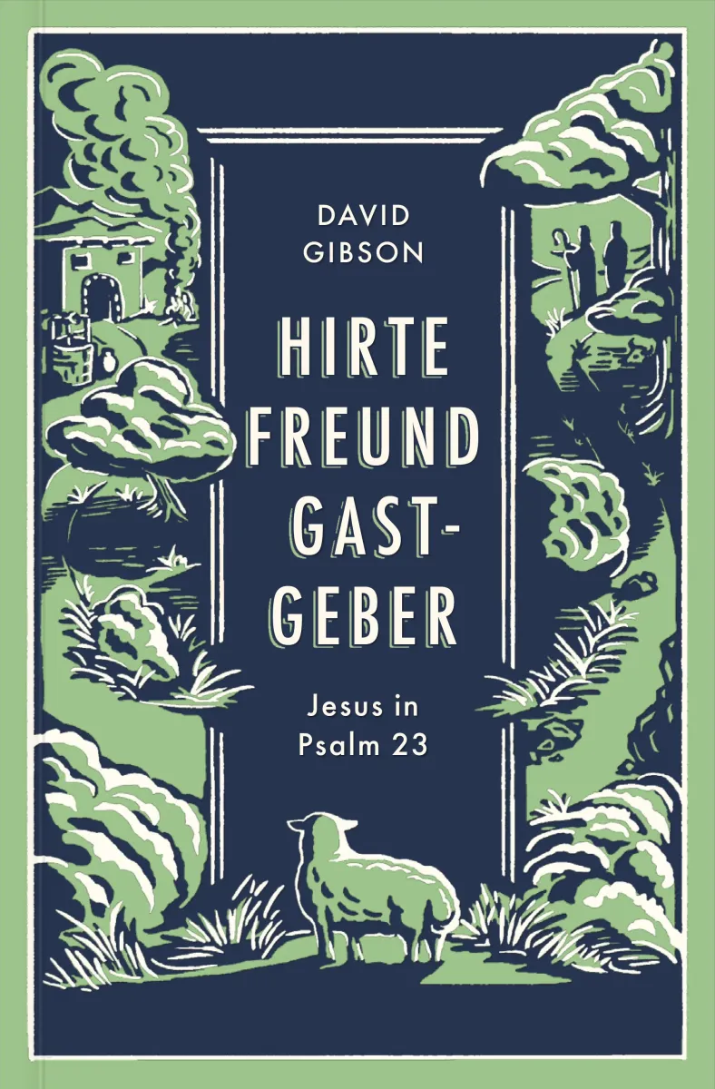 Hirte, Freund & Gastgeber - Jesus in Psalm 23