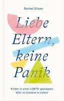 Liebe Eltern, keine Panik - Kinder in einer LGBTQ-geprägten Welt im Glauben erziehen