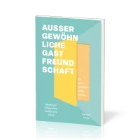 Außergewöhnliche Gastfreundschaft (für ganz gewöhnliche Leute) - Menschen willkommen heißen wie...