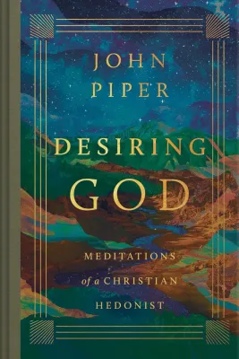 Desiring God - Meditations of a Christian Hedonist (Revised Edition)