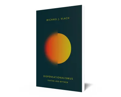 Dispensationalismus - Fakten und Mythen