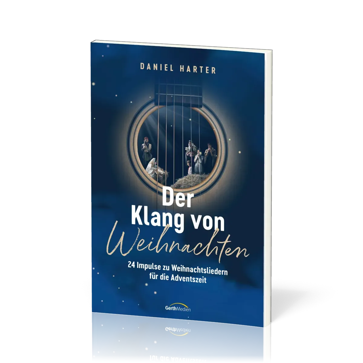 Der Klang von Weihnachten - 24 Impulse zu Weihnachtsliedern für die Adventszeit