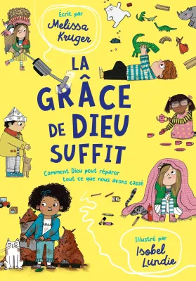 Grâce de Dieu suffit (La) - Comment Dieu peut réparer tout ce que nous avons cassé