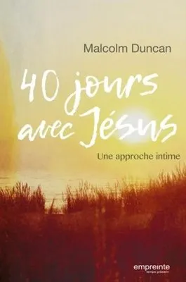40 jours avec Jésus - Une approche intime