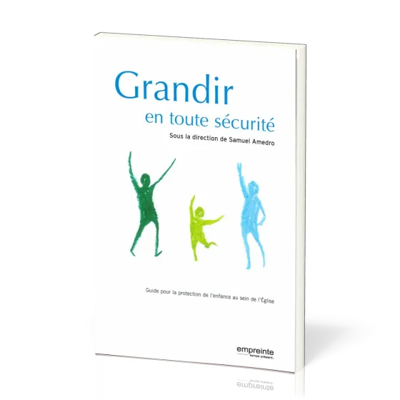 Grandir en toute sécurité - Guide pour la protection de l'enfance au sein de l'Eglise