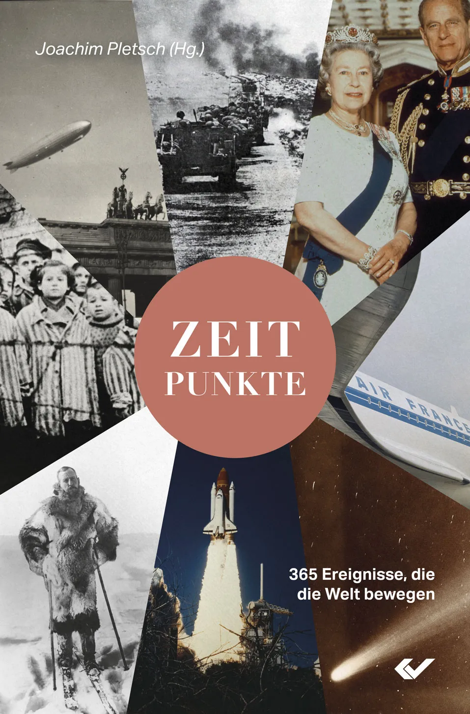 Zeitpunkte - 365 Ereignisse, die die Welt bewegen