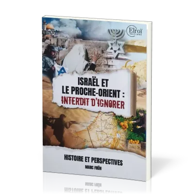 Israël et le Proche-Orient : Interdit d'ignorer - Histoire et perspectives [Nouvelle édition]