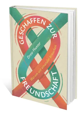 Geschaffen zur Freundschaft - Warum wir einander brauchen