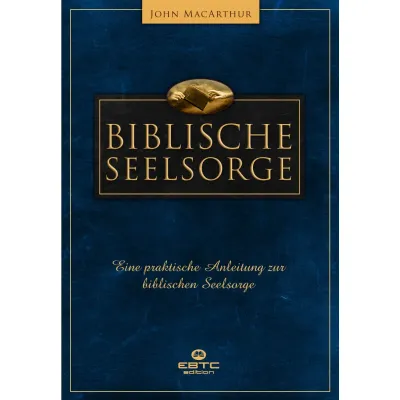 Biblische Seelsorge - Eine praktische Anleitung zur biblischen Seelsorge