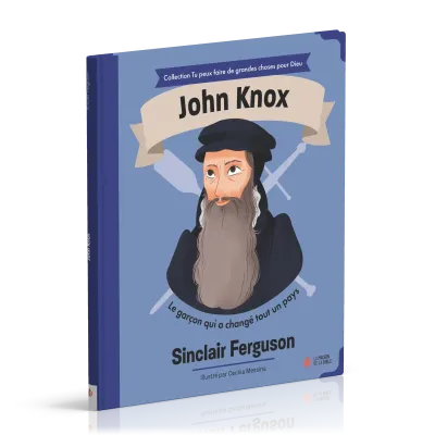 John Knox - Le garçon qui a changé tout un pays