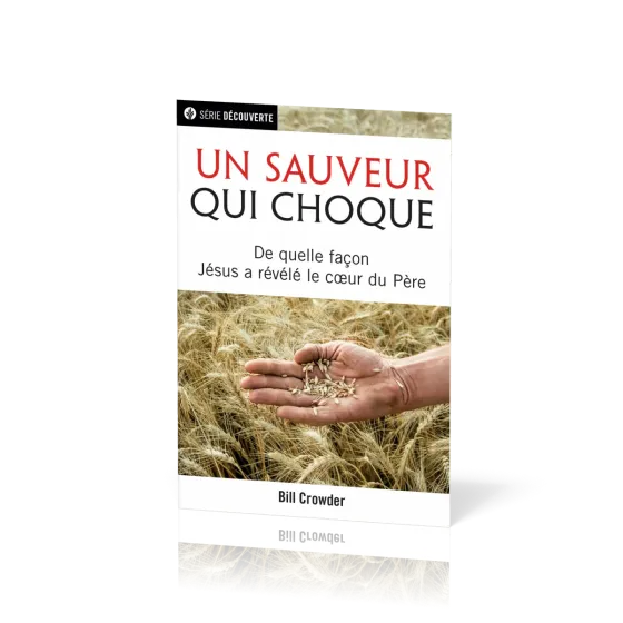 Un Sauveur qui choque - De quelle façon Jésus a révélé le cœur du Père [brochure NPQ série...