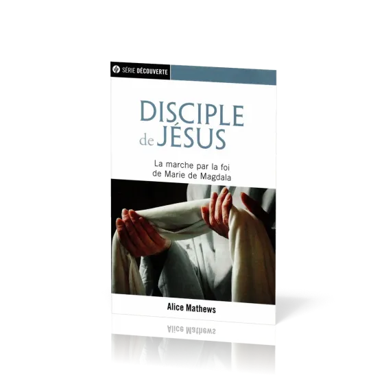 Disciple de Jésus - La marche par la foi de Marie de Magdala [brochure NPQ  série découverte]