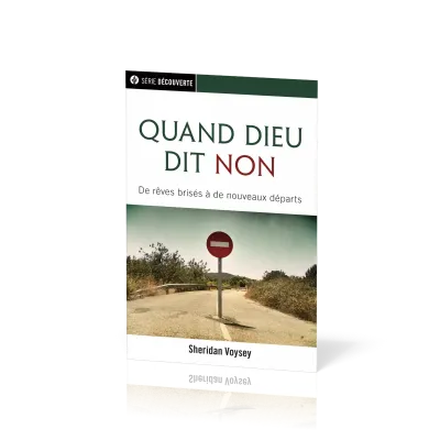 Quand Dieu dit non  - De rêves brisés à de nouveaux départs [brochure NPQ série découverte]