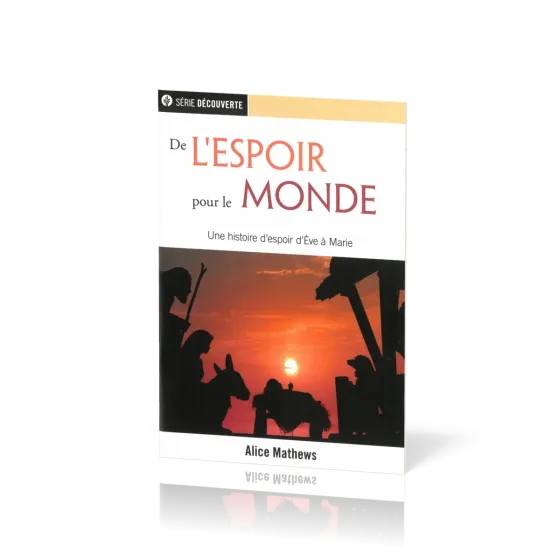 De l'espoir pour le monde - Une histoire d'espoir d'Ève à Marie [brochure NPQ série découverte]