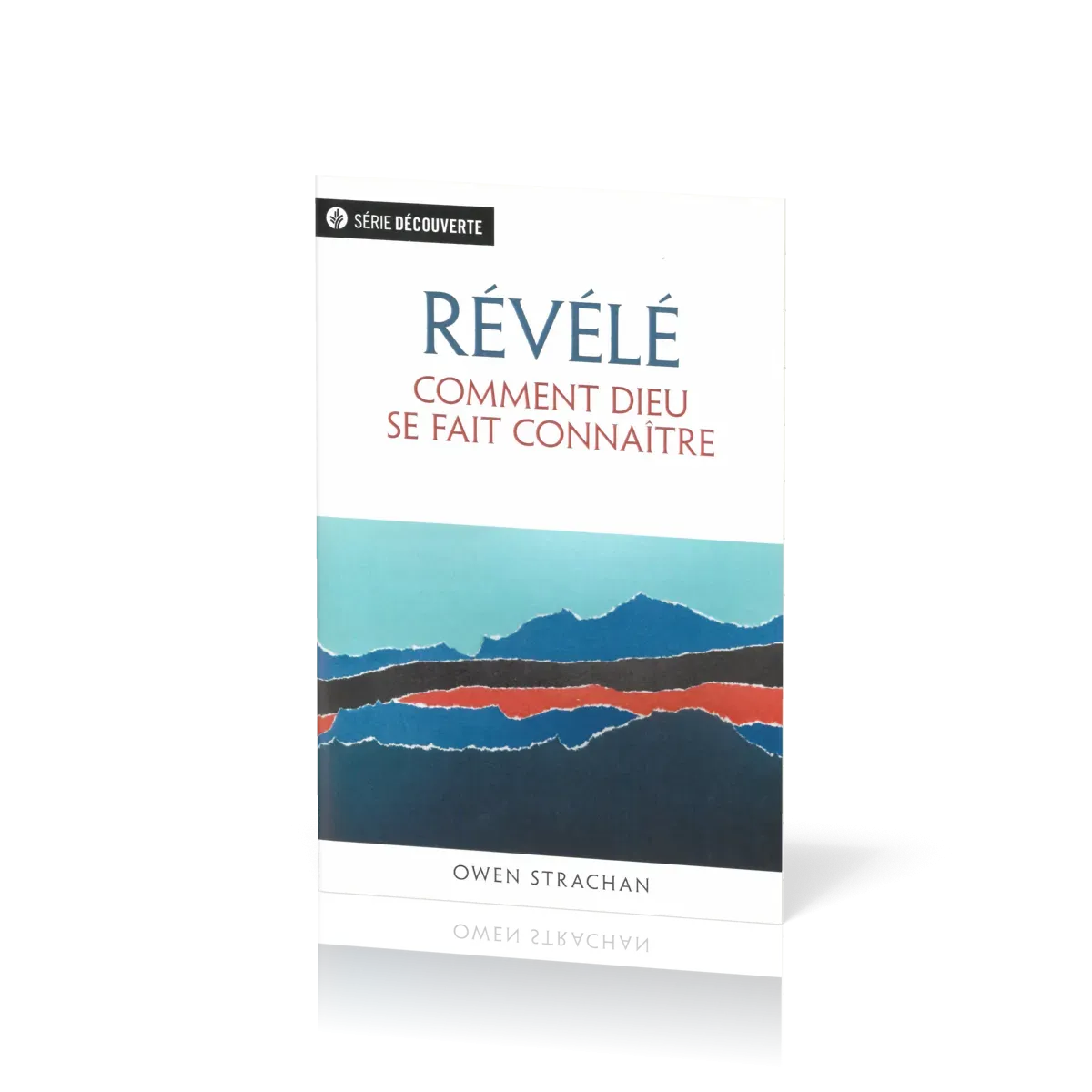 Révélé - Comment Dieu se fait connaître [brochure NPQ série découverte]