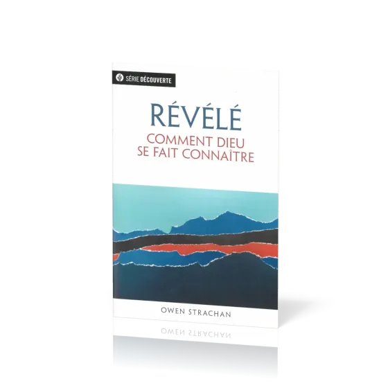 Révélé - Comment Dieu se fait connaître [brochure NPQ série découverte]