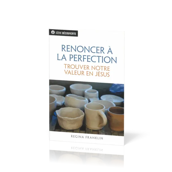 Renoncer à la perfection - Trouver notre valeur en Jésus [brochure NPQ série découverte]