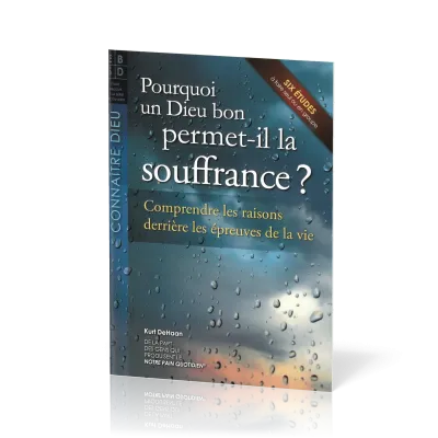 Pourquoi un Dieu bon permet-il la souffrance?  - Comprendre les raisons derrière les épreuves de...