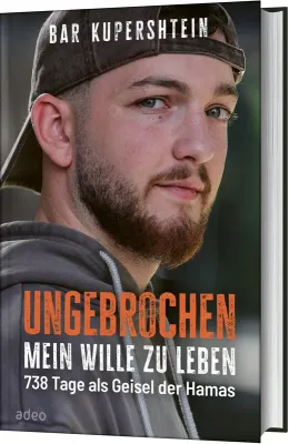 Ungebrochen - Mein Wille zu leben - 738 Tage als Geisel der Hamas