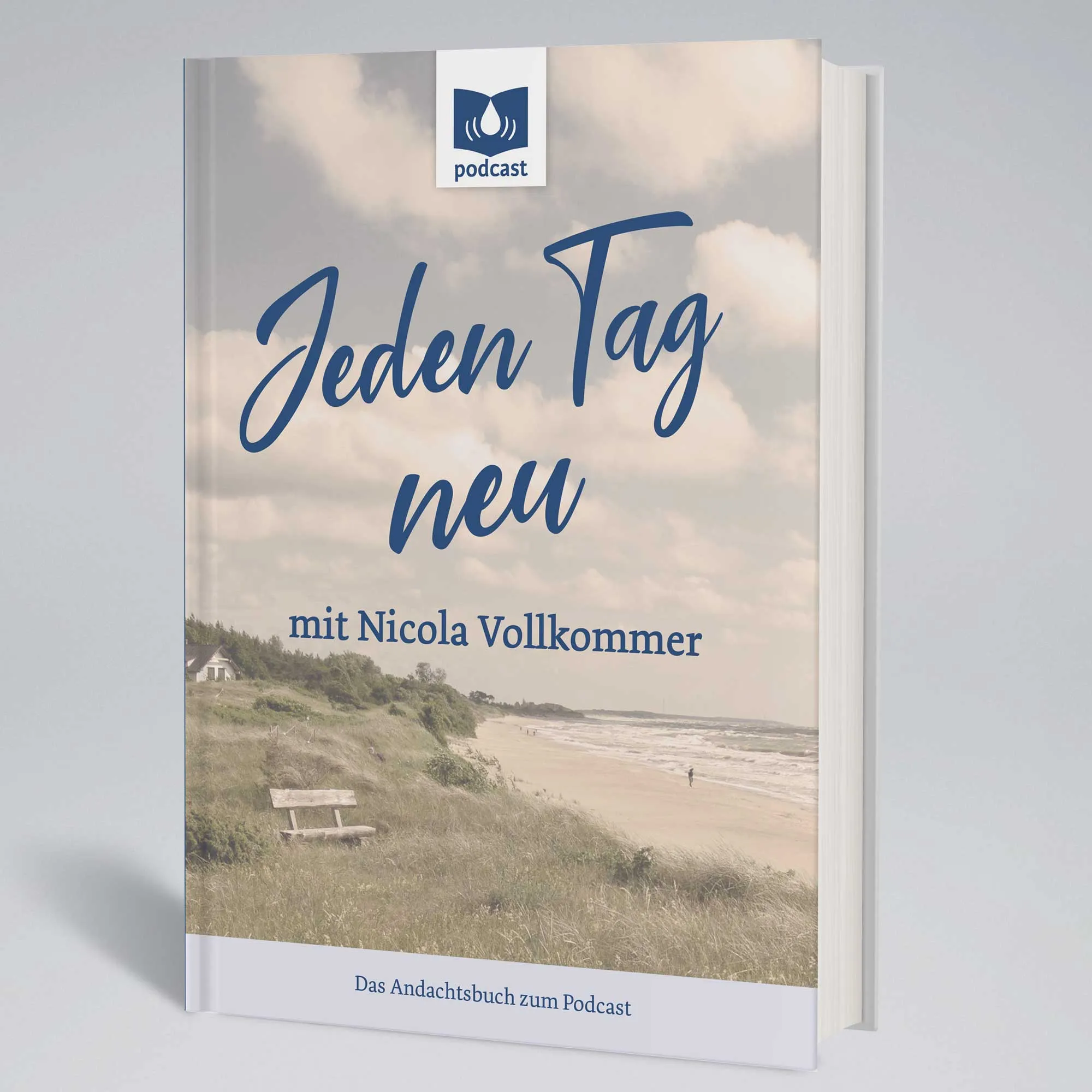 Jeden Tag neu mit Nicola Vollkommer - Das Andachtsbuch zum Podcast