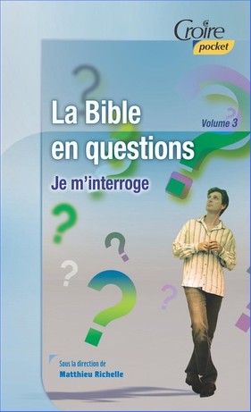 Bible en questions  (La) - Volume 3, Je m'interroge